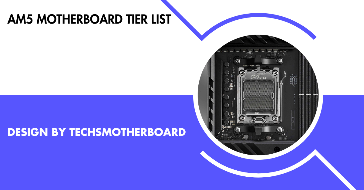 Am5 Motherboard Tier List