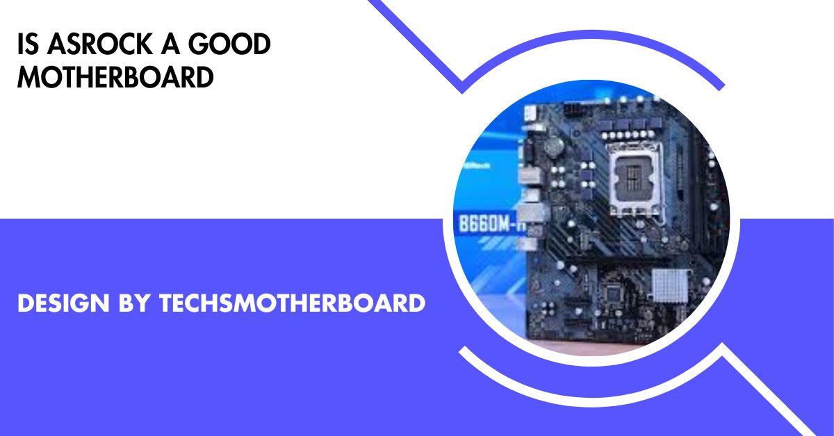 Is Asrock a Good Motherboard