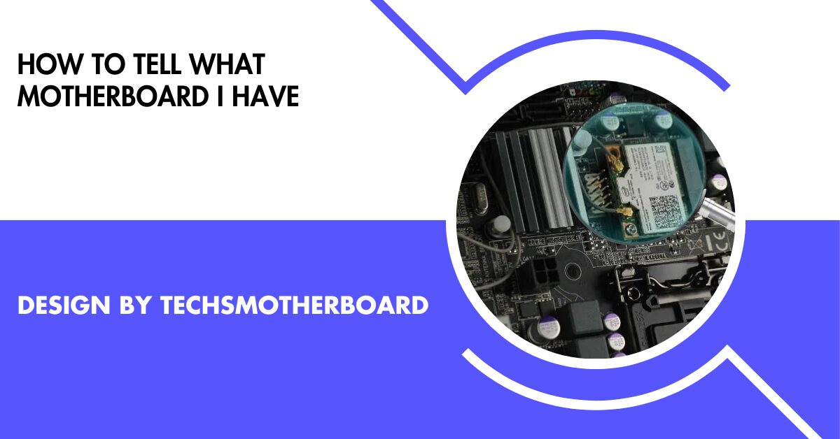 how to tell what motherboard i have