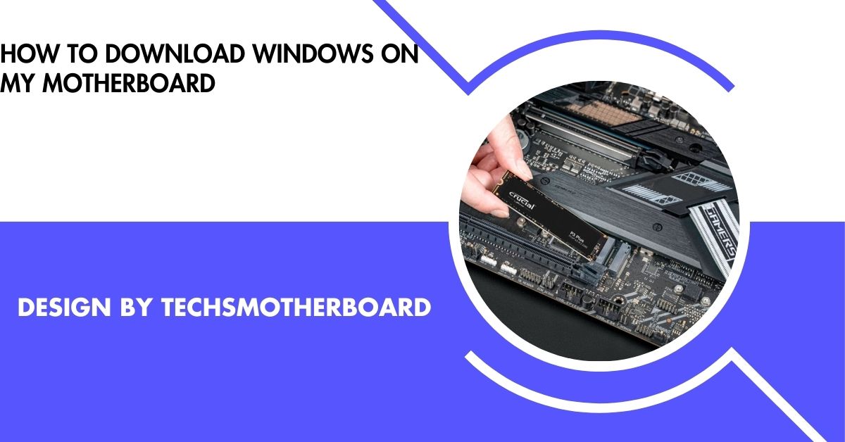 how to download windows on my motherboard